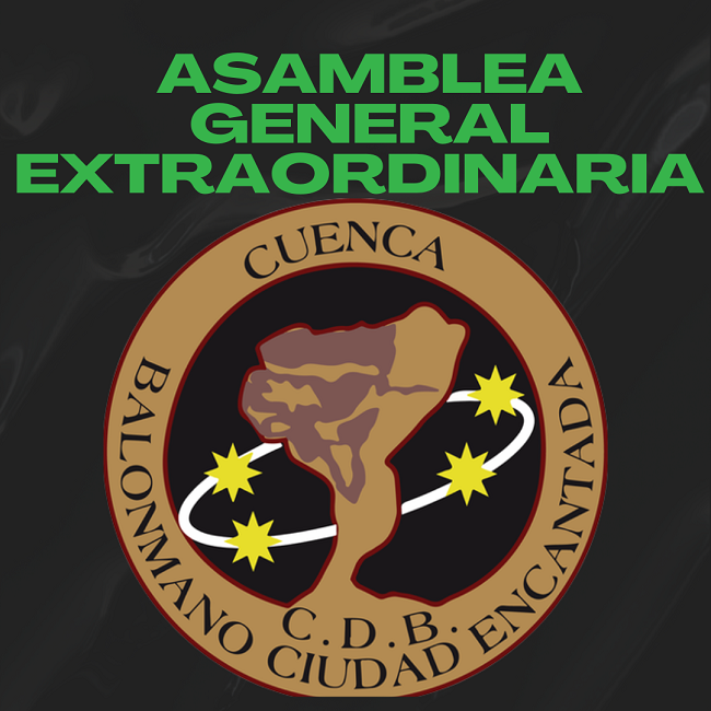 ASAMBLEA GENERAL EXTRAORDINARIA DEL CLUB DEPORTIVO BÁSICO BALONMANO CIUDAD ENCANTADA