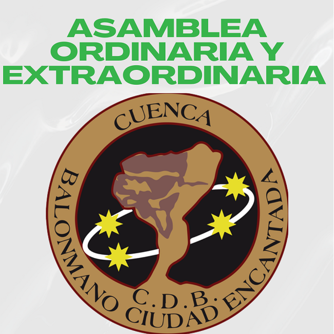 ASAMBLEA GENERAL ORDINARIA Y ASAMBLEA GENERAL EXTRAORDINARIA DEL CLUB BÁSICO CIUDAD ENCANTADA